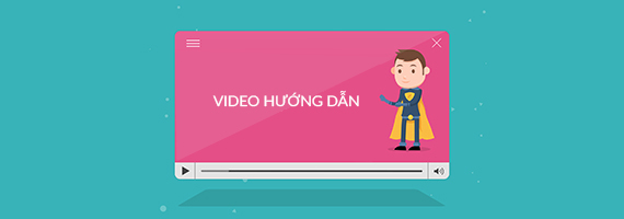 Video hướng dẫn trực quan và giúp khách hàng dễ tiếp cận thông tin hơn