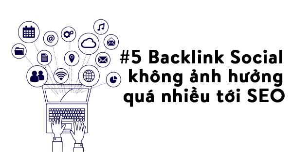 Backlink Social không ảnh hưởng đến thứ hạng SEO nhiều