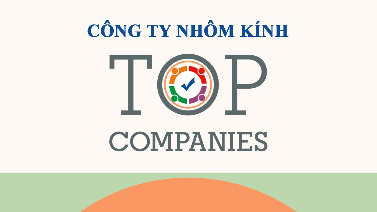 Các công ty nhôm kính hàng đầu Việt Nam