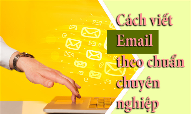 Cách viết email chuyên nghiệp mẫu email chuyên nghiệp