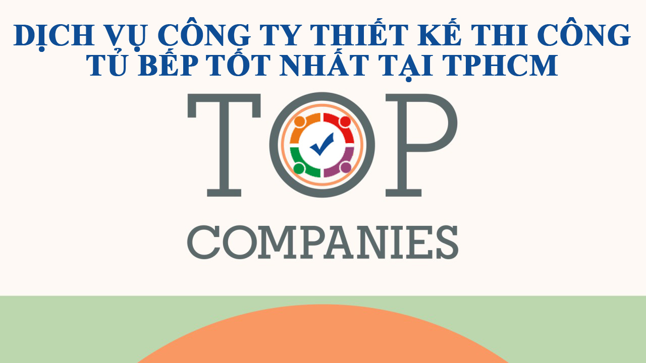 Công ty thiết kế thi công tủ bếp tốt nhất tại TPHCM