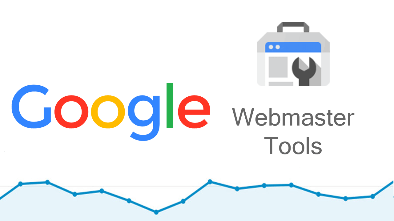 Google Webmaster Tool là gì?