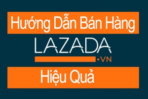 Đăng ký bán hàng trên lazada kênh người bán lazada bán hàng hiệu quả