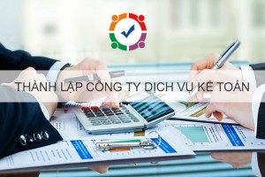 Hướng dẫn hồ sơ thủ tục thành lập công ty dịch vụ kế toán thuế