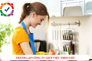 Hướng dẫn hồ sơ thủ tục thành lập công ty giúp việc theo giờ