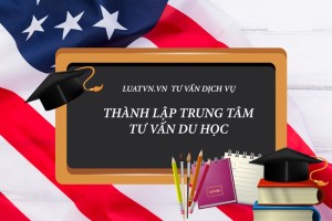 Kinh nghiệm thành lập công ty tư vấn du học mở trung tâm tư vấn du học