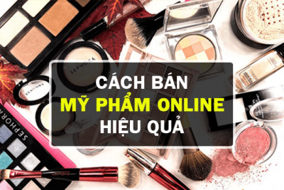 Cách bán mỹ phẩm online hiệu quả trên Shopee Zalo Facebook tiktok