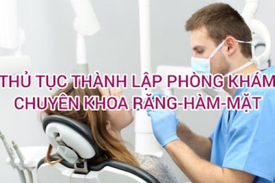 Mở phòng khám nha khoa hướng dẫn thủ tục thành lập nha khoa