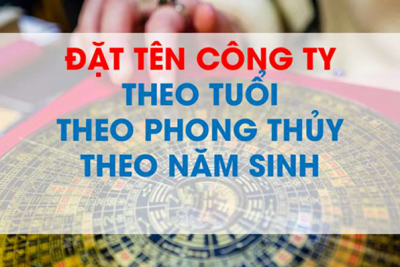 Tra cứu tên công ty theo phong thủy đặt tên công ty theo tuổi