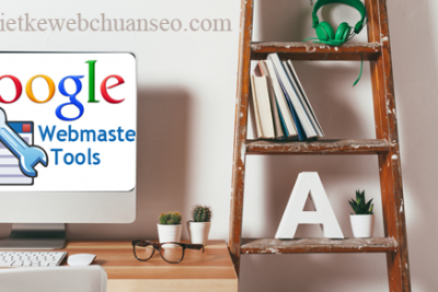 Khám phá Google Webmaster tools là gì seo web lên top Google